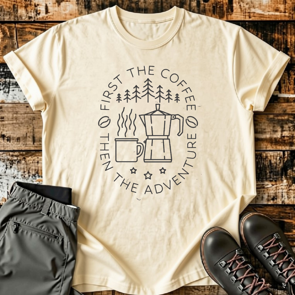 Unisex "First The Coffee Then The Adventure" Camping T-Shirt